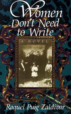 Women Don't Need to Write - Zaldivar, Raquel Puig, and Mora, Pat, and Puig Zaldivar, Raquel