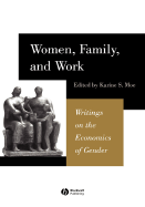 Women, Family, and Work: Writings on the Economics of Gender - Moe, Karine (Editor)