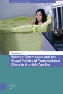 Women Filmmakers and the Visual Politics of Transnational China in the #Metoo Era