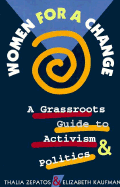 Women for a Change: A Grassroots Guide to Activism and Politics - Zepatos, Thalia, and Kaufman, Elizabeth