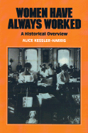 Women Have Always Worked: An Historical Overview - Kessler-Harris, Alice