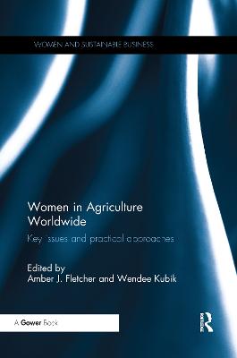 Women in Agriculture Worldwide: Key issues and practical approaches - Fletcher, Amber (Editor), and Kubik, Wendee (Editor)