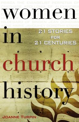 Women in Church History: 21 Stories for 21 Centuries - Turpin, Joanne