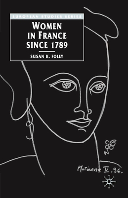 Women in France Since 1789: The Meanings of Difference - Foley, Susan