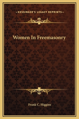 Women in Freemasonry - Higgins, Frank C