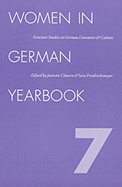 Women in German Yearbook, Volume 07 - Women in German Yearbook, and Clausen, Jeanette (Editor), and Herminghouse, Patricia A (Editor)