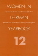 Women in German Yearbook, Volume 12 - Women in German Yearbook, and Friedrichsmeyer, Sara (Editor), and Herminghouse, Patricia A (Editor)