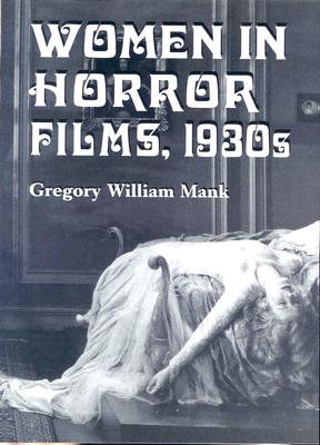 Women in Horror Films, 1930s - Mank, Gregory William
