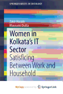 Women in Kolkata's It Sector: Satisficing Between Work and Household