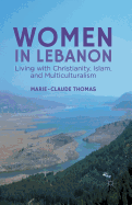 Women in Lebanon: Living with Christianity, Islam, and Multiculturalism