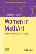 Women in MathArt: Research, Creativity, and Teaching