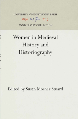 Women in Medieval History and Historiography - Stuard, Susan Mosher (Editor)