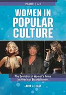 Women in Popular Culture: The Evolution of Women's Roles in American Entertainment [2 Volumes]