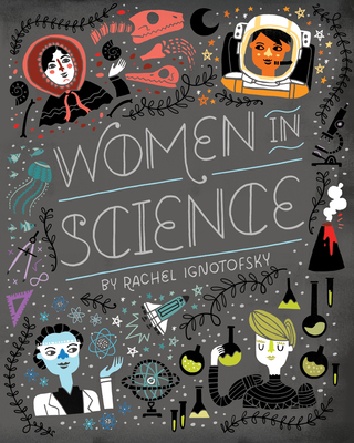 Women in Science: Fearless Pioneers Who Changed the World - Ignotofsky, Rachel