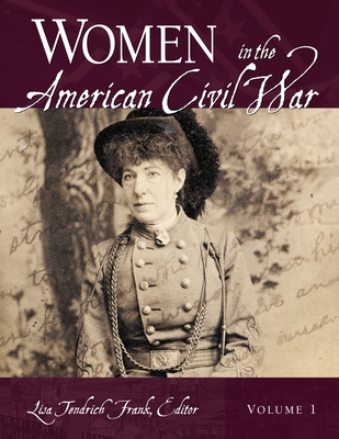 Women in the American Civil War: [2 Volumes] - Frank, Lisa Tendrich (Editor)