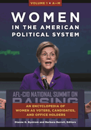 Women in the American Political System: An Encyclopedia of Women as Voters, Candidates, and Office Holders