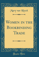 Women in the Bookbinding Trade (Classic Reprint)