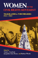 Women in the Civil Rights Movement: Trailblazers and Torchbearers, 1941-1965