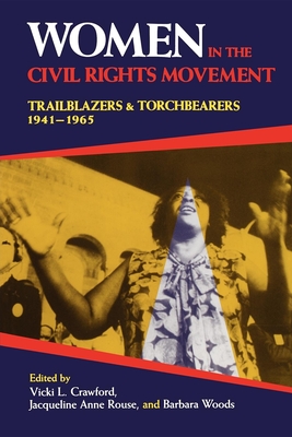 Women in the Civil Rights Movement: Trailblazers and Torchbearers, 1941 1965 - Crawford, Vicki L (Editor), and Rouse, Jacqueline Anne (Editor), and Woods, Barbara (Editor)