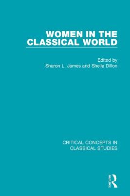 Women in the Classical World CC 4V - Dillon, Sheila (Editor), and James, Sharon (Editor)