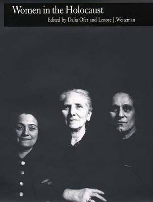 Women in the Holocaust - Ofer, Dalia, Professor (Editor), and Weitzman, Lenore J, Professor, Ph.D. (Editor)