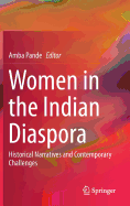 Women in the Indian Diaspora: Historical Narratives and Contemporary Challenges