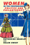 Women in the Professions: Politics and Philanthropy 1840-1940