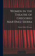 Women in the Theatre of Gregorio Martnez Sierra