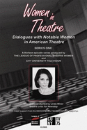 Women in Theatre: Series I: Dialogues with Notable Women in American Theatre