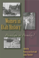 Women in Utah History: Paradigm or Paradox?