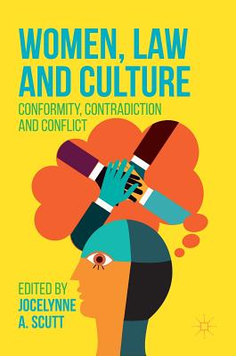 Women, Law and Culture: Conformity, Contradiction and Conflict - Scutt, Jocelynne A (Editor)