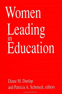 Women Leading In Education - Dunlap, Diane M (Editor), and Schmuck, Patricia a (Editor)