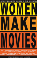 Women Make Movies: Interviews with Women in the Industry