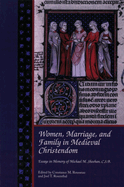 Women, Marriage, and Family in Medieval Christendom: Essays in Memory of Michael M. Sheehan, C.S.B.