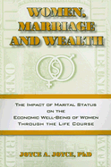 Women, Marriage and Wealth: The Impact of Marital Status on the Economic Well-Being of Women Through the Life Course