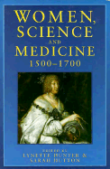 Women, Medicine and Science 1500-1700: Mothers and Sisters of the Royal Society