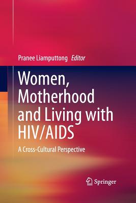 Women, Motherhood and Living with HIV/AIDS: A Cross-Cultural Perspective - Liamputtong, Pranee (Editor)