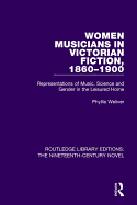 Women Musicians in Victorian Fiction, 1860-1900: Representations of Music, Science and Gender in the Leisured Home