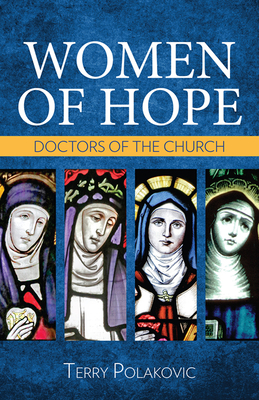 Women of Hope: Doctors of the Church - Polakovic, Terry