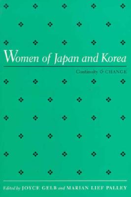 Women of Japan & Korea: Continuity and Change - Gelb, Joyce