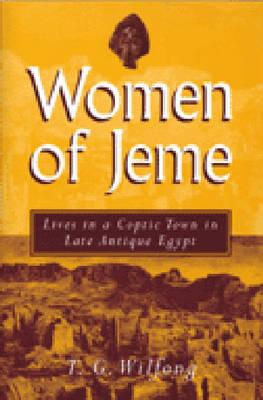 Women of Jeme: Lives in a Coptic Town in Late Antique Egypt - Wilfong, Terry