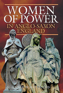 Women of Power in Anglo-Saxon England