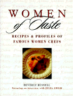 Women of Taste: Recipes & Profiles of Famous Women Chefs
