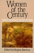 Women of the Century: Thirty Modern Short Stories - Barreca, Regina, Professor