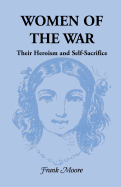 Women of the War; Their Heroism and Self-Sacrifice