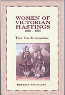 Women of Victorian Hastings 1830-1870: Their Lives and Occupations