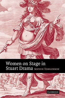 Women on Stage in Stuart Drama - Tomlinson, Sophie