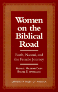 Women on the Biblical Road: Ruth, Naomi, and the Female Journey