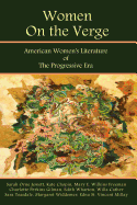 Women on the Verge: American Women's Literature of the Progressive Era: Short Fiction & Poetry