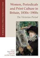 Women, Periodicals and Print Culture in Britain, 1830s-1900s: The Victorian Period